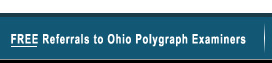 Free Referrals to Ohio Polygraph Examiners